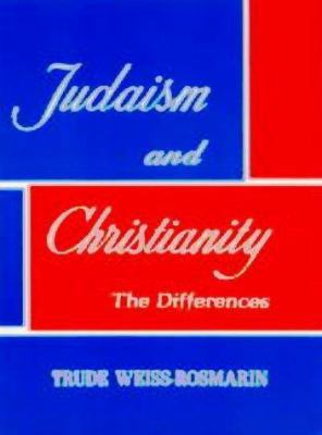 Judaism & Christianity: The Differences 0824603982 Book Cover