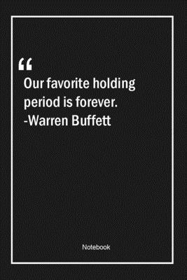 Paperback Our favorite holding period is forever. -Warren Buffett: Lined Gift Notebook With Unique Touch | Journal | Lined Premium 120 Pages |business Quotes| Book