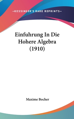 Einfuhrung In Die Hohere Algebra (1910) 1436655463 Book Cover