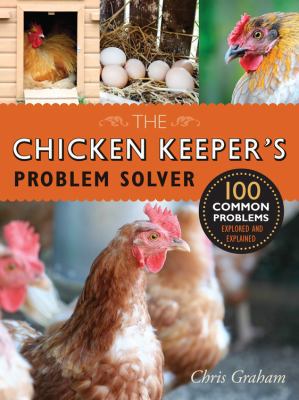 The Chicken Keeper's Problem Solver: 100 Common... 1631590340 Book Cover