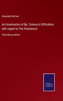An Examination of Bp. Colenso's Difficulties wi... 3375007914 Book Cover