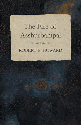The Fire of Asshurbanipal 1473323185 Book Cover
