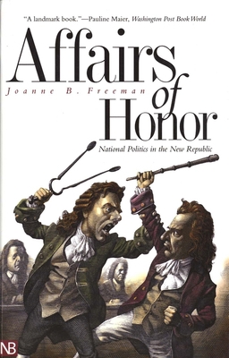Affairs of Honor: National Politics in the New ... 0300097557 Book Cover