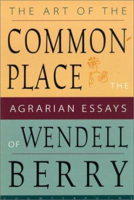 The Art of the Commonplace: The Agrarian Essays... 1582431469 Book Cover