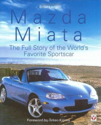 Mazda Miata: The Full Story of the World's Favo... 1903706513 Book Cover