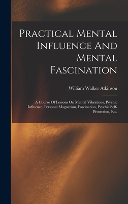 Practical Mental Influence And Mental Fascinati... 1015681409 Book Cover