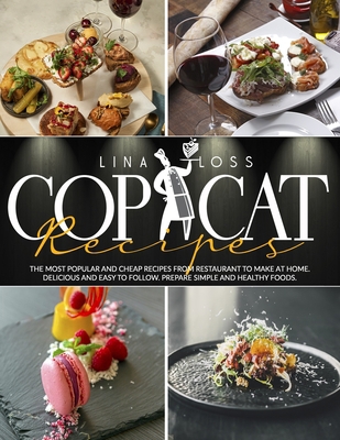 Copycat Recipes: The most popular and cheap recipes from restaurant to make at home. Delicious and easy to follow. Prepare simple and healthy foods. B08F7Y32PW Book Cover