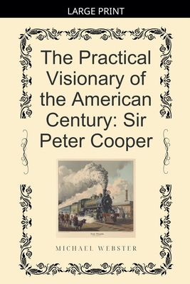 The Practical Visionary of the American Century... [Large Print] B0GL3BSZS4 Book Cover