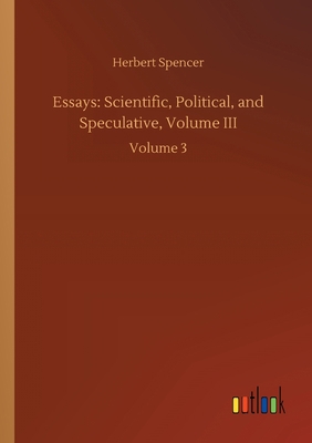 Essays: Scientific, Political, and Speculative,... 3752432020 Book Cover