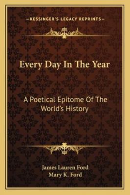 Every Day In The Year: A Poetical Epitome Of Th... 1163299901 Book Cover