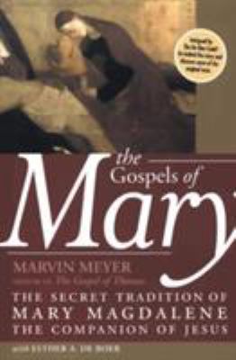 The Gospels of Mary: The Secret Tradition of Ma... 006083451X Book Cover