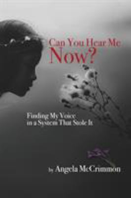 Can You Hear Me Now?: Finding My Voice in a Sys... 1945432004 Book Cover