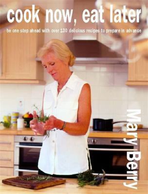 Cook Now, Eat Later: Be One Step Ahead with Ove... 0755310152 Book Cover