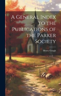 A General Index to the Publications of the Park... 1020927097 Book Cover