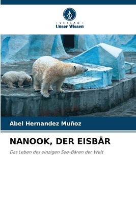 Nanook, Der Eisbär [German] 6630208803 Book Cover