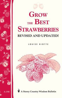 Grow the Best Strawberries: Storey's Country Wi... 1580171583 Book Cover