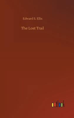 The Lost Trail 3734054451 Book Cover