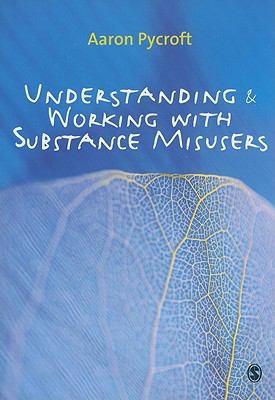Understanding & Working with Substance Misusers 184787262X Book Cover