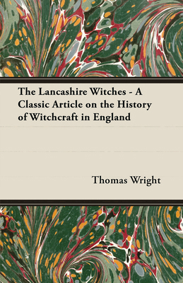 The Lancashire Witches - A Classic Article on t... 1447454049 Book Cover