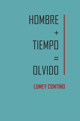 Hombre+Tiempo=Olvido [Spanish] 1522906355 Book Cover