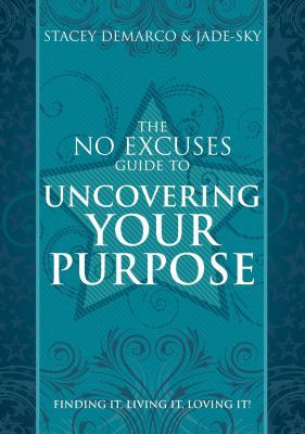 No Excuses Guide to Uncovering Your Purpose: Fi... 1921878711 Book Cover