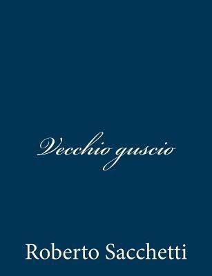 Vecchio guscio [Italian] 1483988775 Book Cover