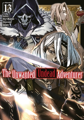 The Unwanted Undead Adventurer: Volume 13 (Ligh... 1718357524 Book Cover