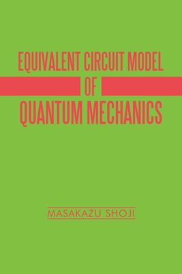Equivalent Circuit Model of Quantum Mechanics 166324894X Book Cover