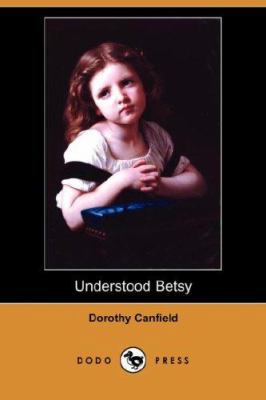 Understood Betsy (Dodo Press) 1406537780 Book Cover