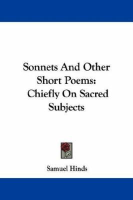 Sonnets And Other Short Poems: Chiefly On Sacre... 1430478411 Book Cover