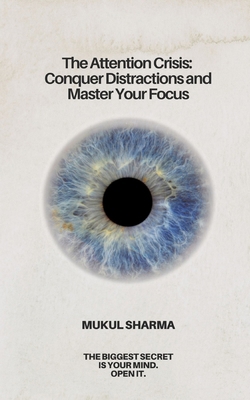 The Attention Crisis: Conquer Distractions and ... B0DRYH2S91 Book Cover
