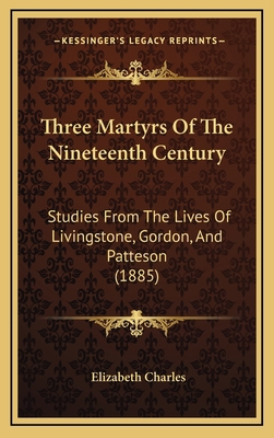 Three Martyrs Of The Nineteenth Century: Studie... 116573527X Book Cover