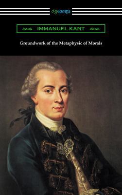 Groundwork of the Metaphysic of Morals (Transla... 1420954466 Book Cover