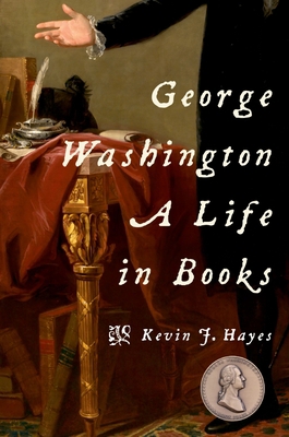 George Washington: A Life in Books 0190936126 Book Cover