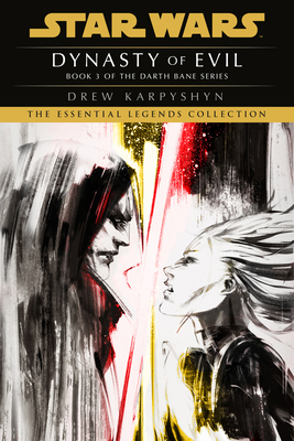 Dynasty of Evil: Star Wars Legends (Darth Bane)... 059349704X Book Cover