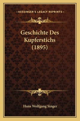 Geschichte Des Kupferstichs (1895) [German] 1168434866 Book Cover