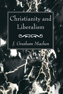 Christianity and Liberalism 1620329778 Book Cover