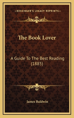 The Book Lover: A Guide to the Best Reading (1885) 1164270524 Book Cover