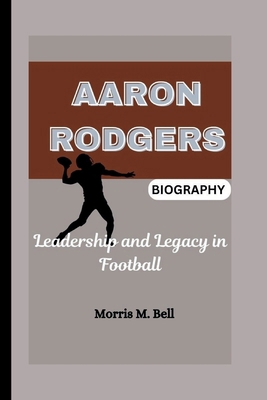 Aaron Rodgers Biography: Leadership and Legacy ...            Book Cover