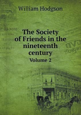 The Society of Friends in the nineteenth centur... 5518813694 Book Cover