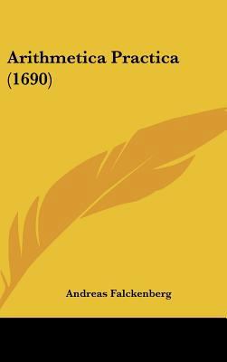 Arithmetica Practica (1690) [Latin] 1162091703 Book Cover