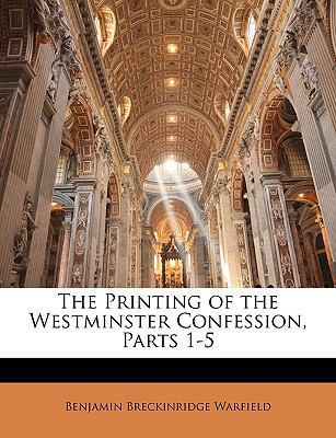 The Printing of the Westminster Confession, Par... 1141041960 Book Cover