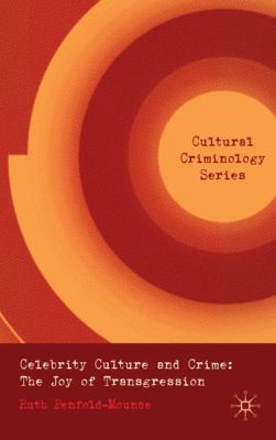 Celebrity Culture and Crime: The Joy of Transgr... 0230224687 Book Cover