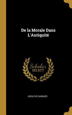 De la Morale Dans L'Antiquité 0526181222 Book Cover