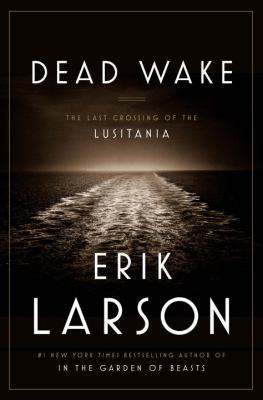 Dead Wake: The Last Crossing of the Lusitania 0553551620 Book Cover