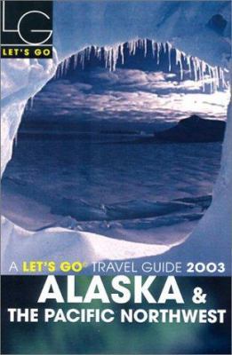 Let's Go: Alaska & the Pacific Northwest 2003 0312305583 Book Cover