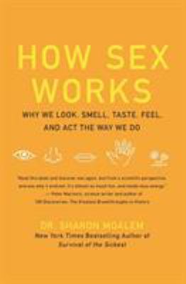 How Sex Works: Why We Look, Smell, Taste, Feel,... 0061479667 Book Cover