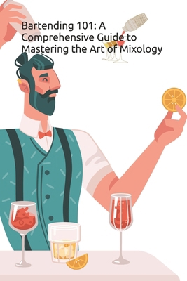Bartending 101: A Comprehensive Guide to Master... B0DBN4PW3P Book Cover