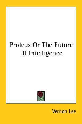 Proteus Or The Future Of Intelligence 1428622772 Book Cover