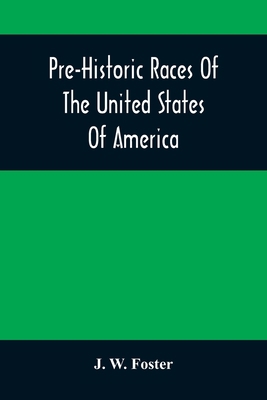 Pre-Historic Races Of The United States Of America 9354501915 Book Cover